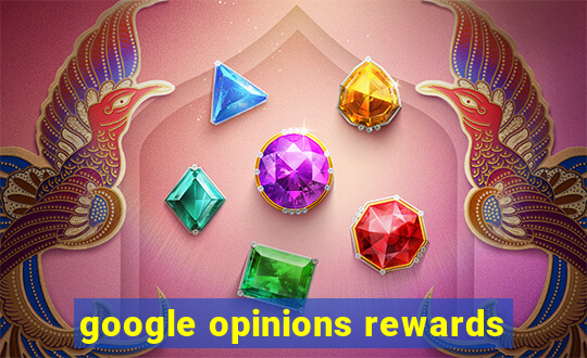 google opinions rewards